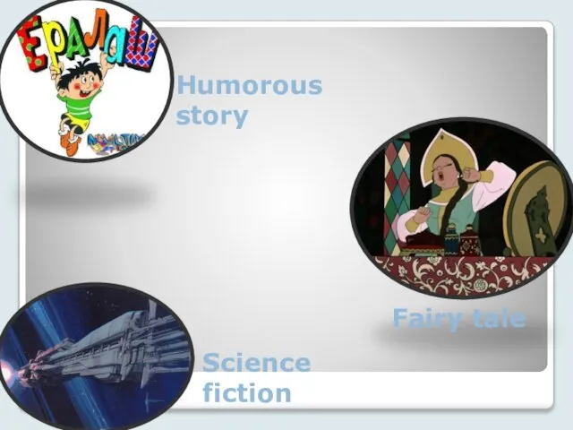 Humorous story Fairy tale Science fiction