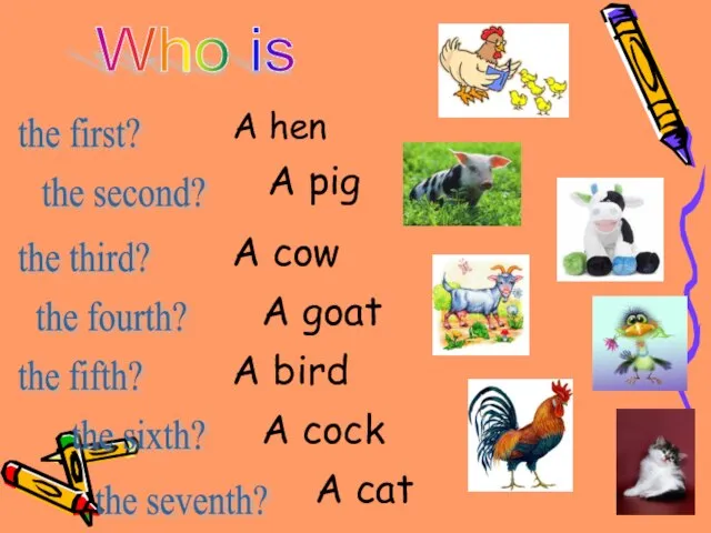 Who is A hen A pig A cow A goat A bird
