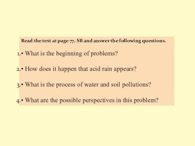 Read the text at page 77, SB and answer the following questions.