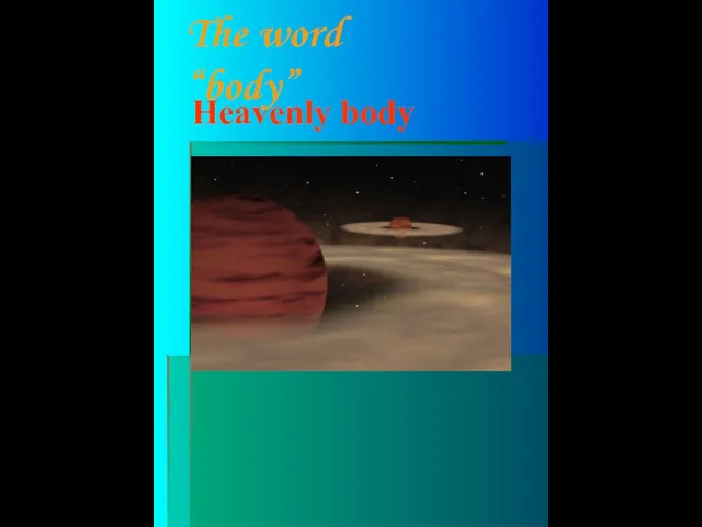 Heavenly body The word “body”