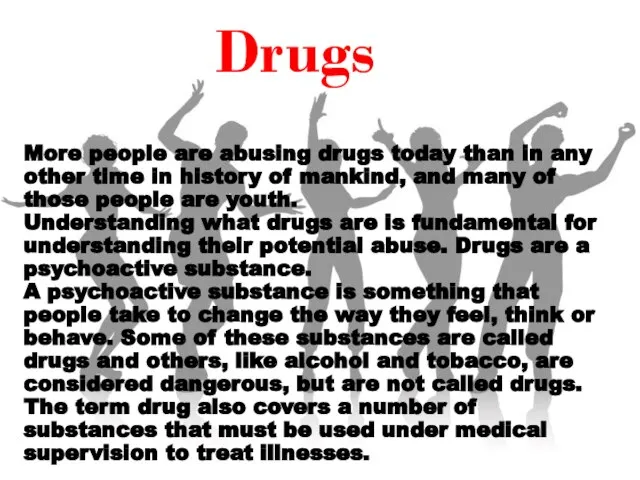 Drugs More people are abusing drugs today than in any other time
