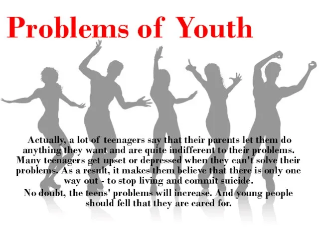Problems of Youth Actually, a lot of teenagers say that their parents