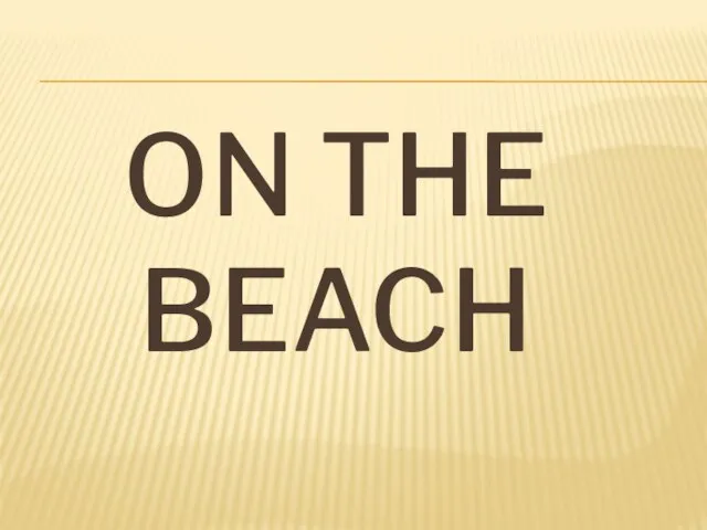 ON THE BEACH