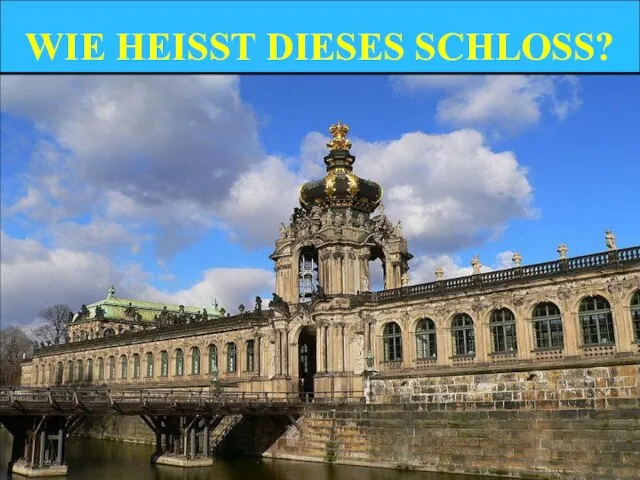 WIE HEISST DIESES SCHLOSS?