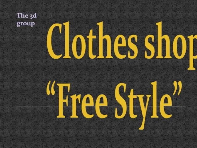 The 3d group Clothes shop “Free Style”