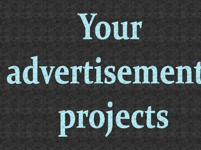 Your advertisement- projects