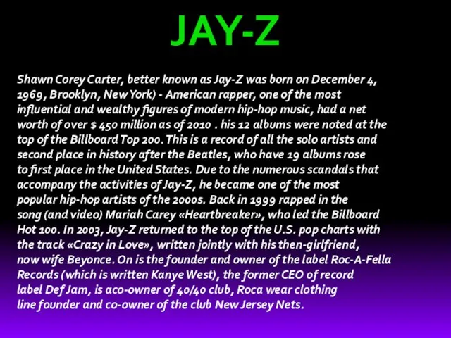 JAY-Z Shawn Corey Carter, better known as Jay-Z was born on December