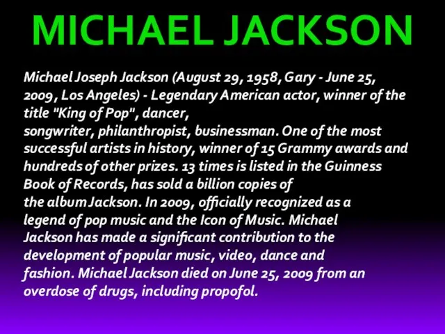 MICHAEL JACKSON Michael Joseph Jackson (August 29, 1958, Gary - June 25,