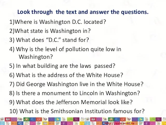 Look through the text and answer the questions. 1)Where is Washington D.C.