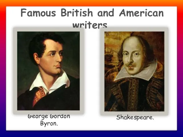 Famous British and American writers. George Gordon Byron. Shakespeare.