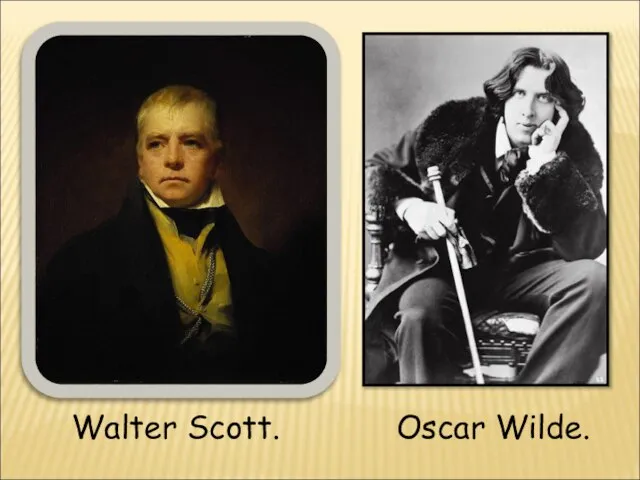 Walter Scott. Oscar Wilde.
