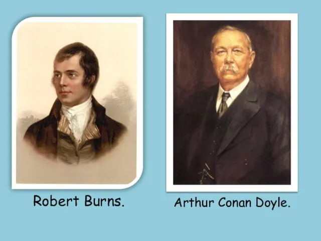 Robert Burns. Arthur Conan Doyle.