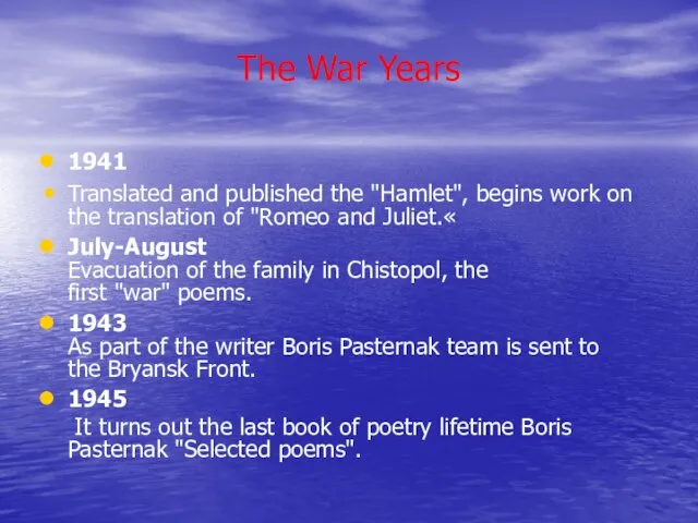 The War Years 1941 Translated and published the "Hamlet", begins work on