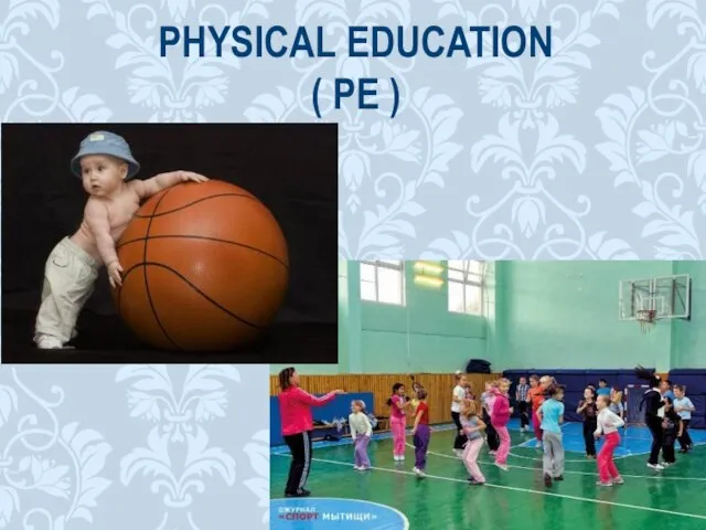 PHYSICAL EDUCATION ( PE )