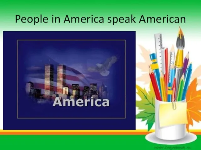 People in America speak American