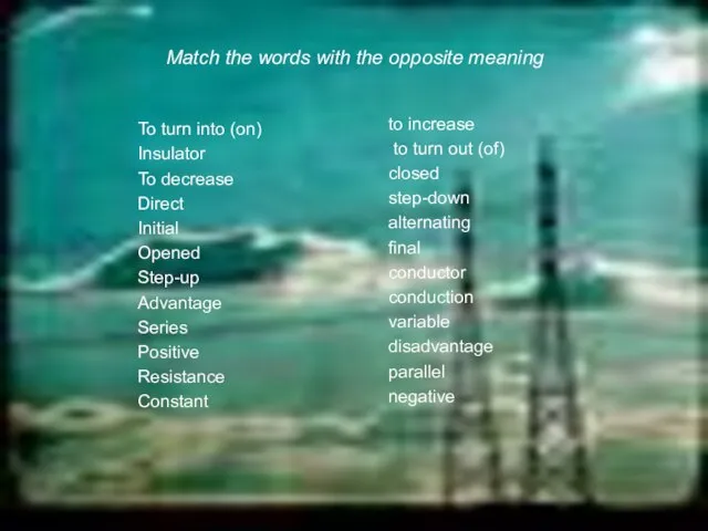 Match the words with the opposite meaning to increase to turn out