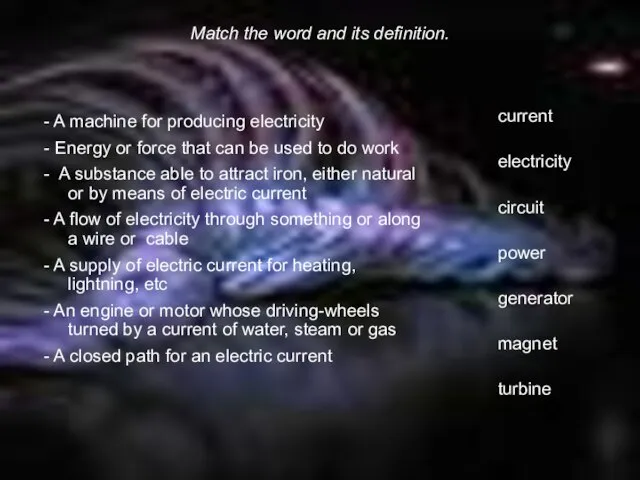 Match the word and its definition. - A machine for producing electricity