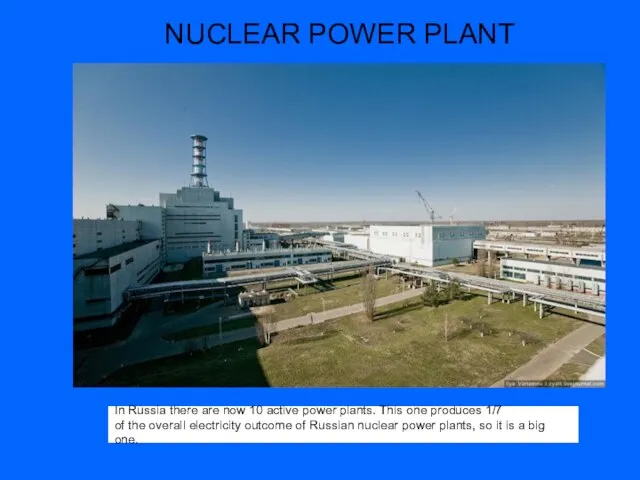 In Russia there are now 10 active power plants. This one produces