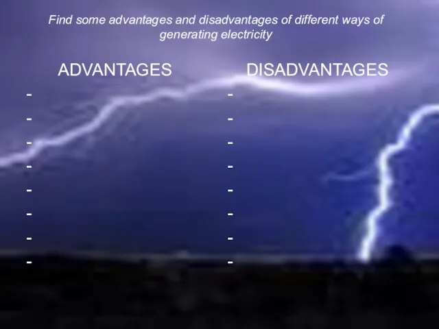 Find some advantages and disadvantages of different ways of generating electricity ADVANTAGES