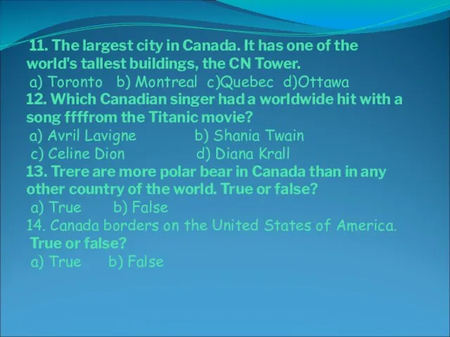 11. The largest city in Canada. It has one of the world's