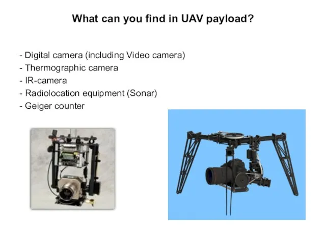 What can you find in UAV payload? - Digital camera (including Video