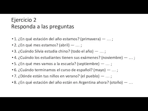 Ejercicio 2 Responda a las preguntas 1. ¿En qué estación del año