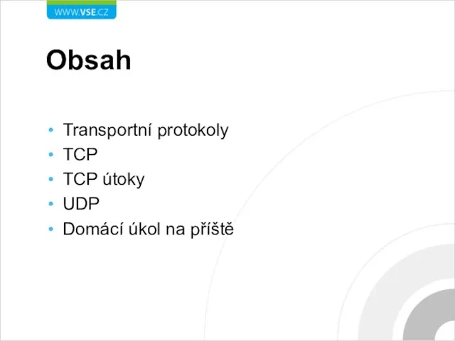 Obsah Transportní protokoly TCP TCP útoky UDP Domácí úkol na příště