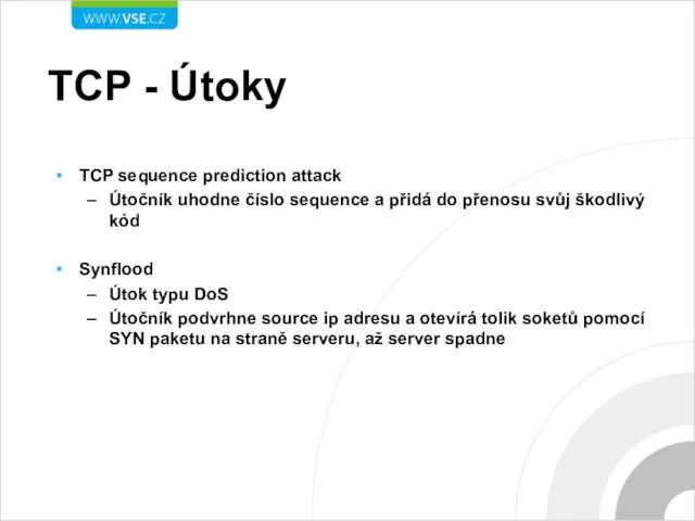 TCP - Útoky TCP sequence prediction attack Útočník uhodne číslo sequence a
