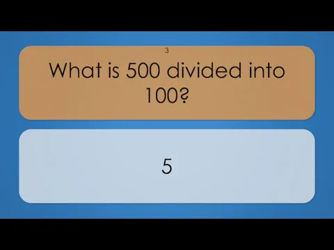 What is 500 divided into 100? 5 3