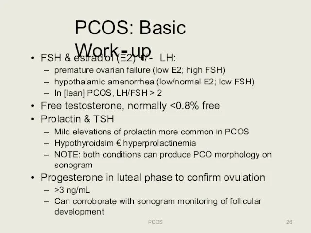 PCOS: Basic Work‐up PCOS FSH & estradiol (E2) +/‐ LH: premature ovarian