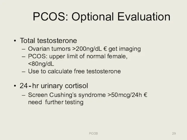 PCOS: Optional Evaluation PCOS Total testosterone Ovarian tumors >200ng/dL € get imaging