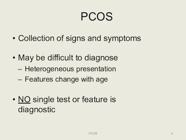 PCOS PCOS Collection of signs and symptoms May be difficult to diagnose