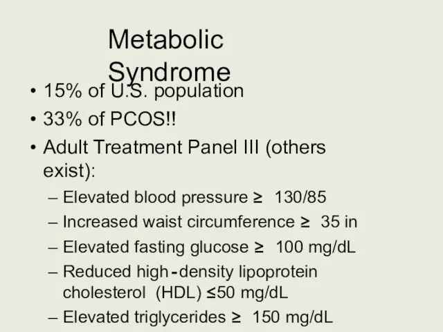 Metabolic Syndrome 15% of U.S. population 33% of PCOS!! Adult Treatment Panel