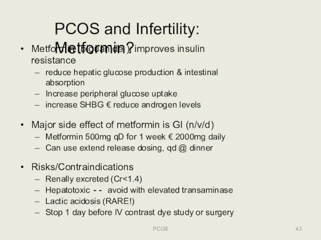 PCOS and Infertility: Metformin? PCOS Metformin (biguanide ): improves insulin resistance reduce