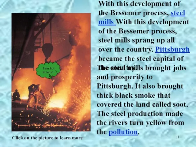 With this development of the Bessemer process, steel mills With this development