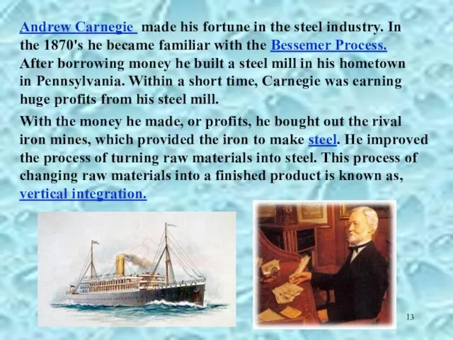 Andrew Carnegie made his fortune in the steel industry. In the 1870's