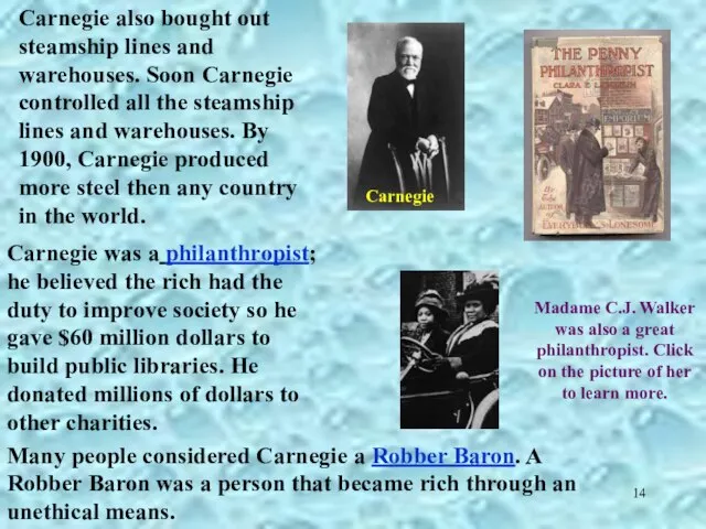 Carnegie also bought out steamship lines and warehouses. Soon Carnegie controlled all