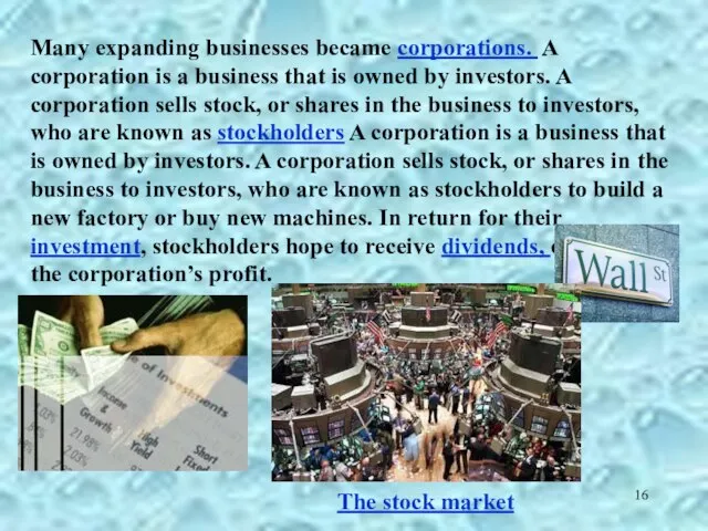 Many expanding businesses became corporations. A corporation is a business that is