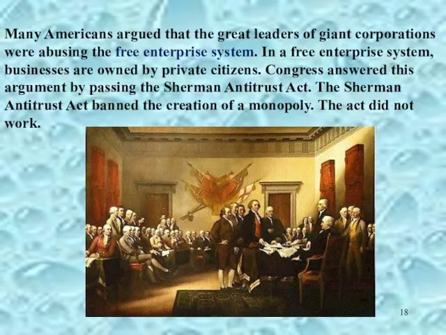 Many Americans argued that the great leaders of giant corporations were abusing