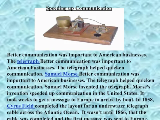 Better communication was important to American businesses. The telegraph Better communication was