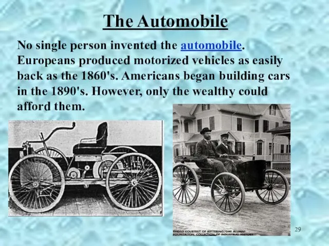 No single person invented the automobile. Europeans produced motorized vehicles as easily