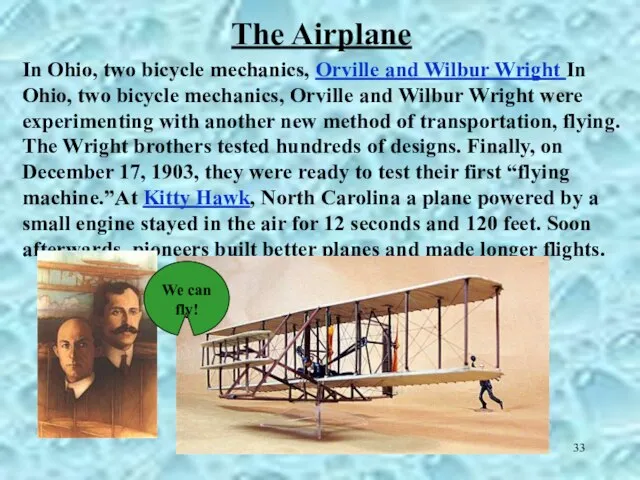 In Ohio, two bicycle mechanics, Orville and Wilbur Wright In Ohio, two