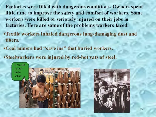 Steelworkers were injured by red-hot vats of steel. Factories were filled with