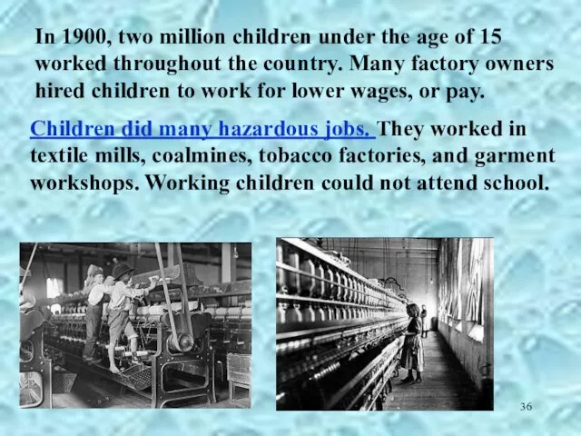 In 1900, two million children under the age of 15 worked throughout