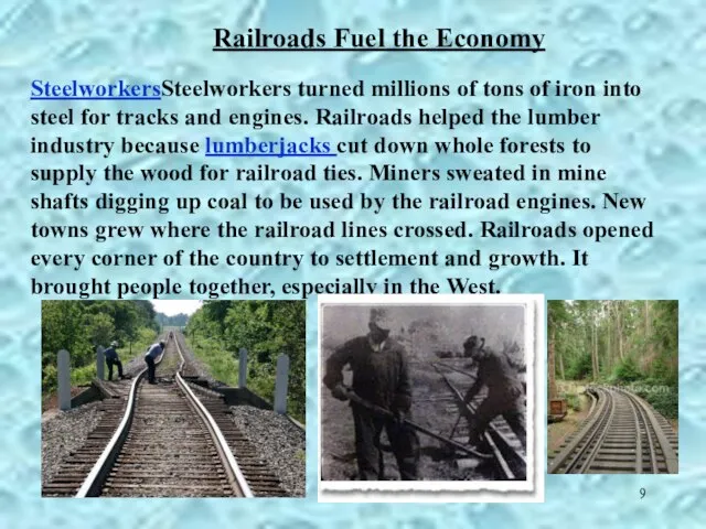 SteelworkersSteelworkers turned millions of tons of iron into steel for tracks and