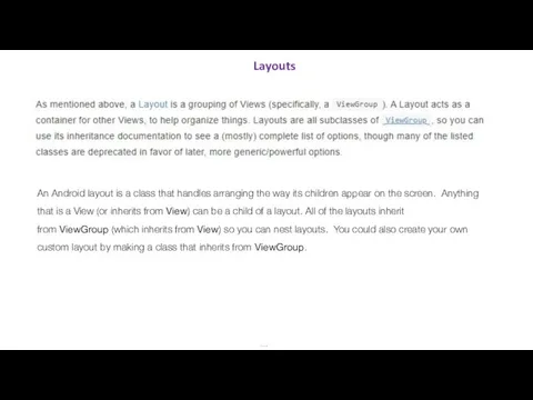 Layouts … An Android layout is a class that handles arranging the