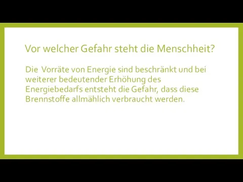 Vor welcher Gefahr steht die Menschheit? Die Vorräte von Energie sind beschränkt