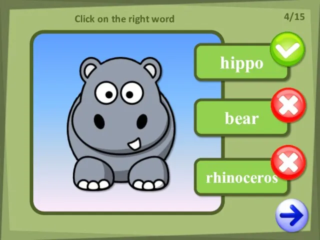 bear rhinoceros hippo Click on the right word 4/15