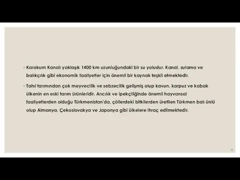 Karakum Kanalı yaklaşık 1400 km uzunluğundaki bir su yoludur. Kanal, sulama ve