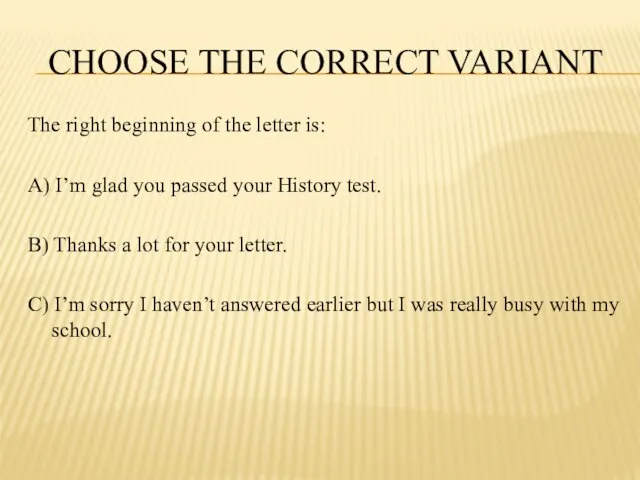 CHOOSE THE CORRECT VARIANT The right beginning of the letter is: A)